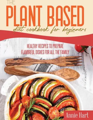 Produktbild von The Plant Based Diet Cookbook For Beginners