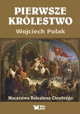 Image de Pierwsze Królestwo. Mocarstwo Bolesława Chrobrego