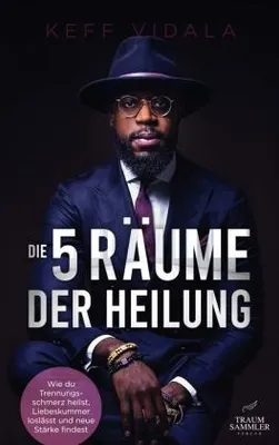 Obrázek produktu pro Die 5 Räume der Heilung: Wie du Trennungsschmerz heilst, Liebeskummer loslässt und neue Stärke findest