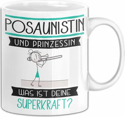 Produktbild von Posaunistin Und Prinzessin Tasse Geschenk Für Eine Posaunistin Geburtstag Was Ist Deine Superkraft (Weiß)