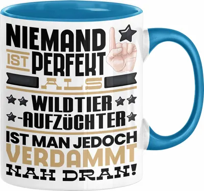 Produktbild von Wildtieraufzüchter Geschenk Tasse Lustige Geschenkidee für Wildtieraufzüchter Geburtstag Kaffee-Becher Niemand Ist Perfekt Aber Als Wildtieraufzüchter Ist Man Nah Dran (Blau)