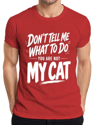 Produktbild von Don't Tell Me What To Do You Are Not My Cat Statement Sarkasmus Herren T-Shirt, Rot, XXL