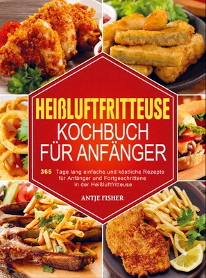 Produktbild von Heißluftfritteuse Kochbuch für Anfänger