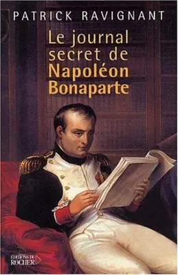 Image de Ravignant  Patrick - Le Journal secret de Napoléon Bonaparte