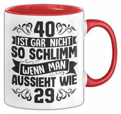 Produktbild von 40. Geburtstag Frauen Geschenk Tasse 40 Ist Gar Nicht So Schlimm Wenn Man Aussieht Wie 29 Kaffee-Becher (Rot)