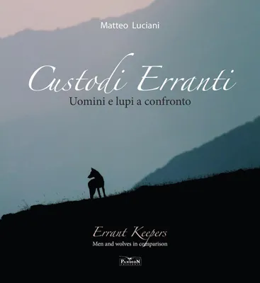 Produktbild von Luciani, M: Custodi erranti. Uomini e lupi a confronto. Ediz
