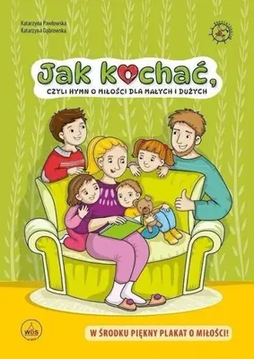 Productafbeelding van Jak kochać, czyli hymn o miłości dla małych i... - Katarzyna Pawłowska