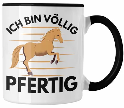 Produktbild von Reiterin Tasse Geschenk Ich Bin Völlig Pfertig Geschenkidee Für Pferde-Liebhaber Lustiger Spruch (Schwarz)
