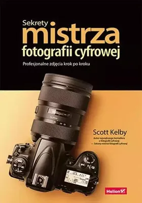Productafbeelding van Sekrety mistrza fotografii cyfrowej. Profesjonalne porady krok po kroku
