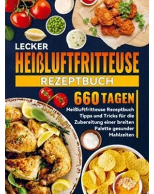 Produktbild von Lecker Heißluftfritteuse Rezeptbuch