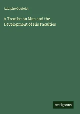 Produktbild von A Treatise on Man and the Development of His Faculties