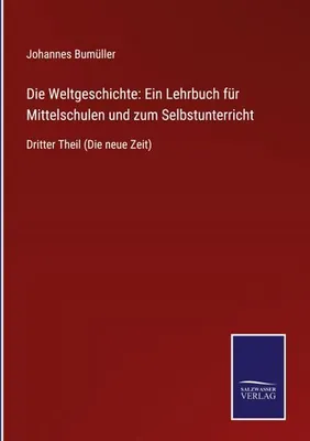 Obrázek produktu pro Die Weltgeschichte: Ein Lehrbuch für Mittelschulen und zum Selbstunterricht