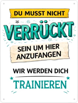 Produktbild von Nicht verrückt wir trainieren dich Metallschild XXL in 28x38 cm fürs Büro
