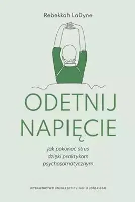 Produktbild von Odetnij napięcie. Jak pokonać stres dzięki praktykom psychosomatycznym