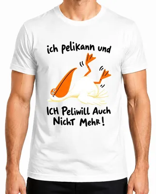 Imagen del producto de Camiseta para hombre, color blanco, talla XL. Diseño: "Ich Pelikann Und Ich Peliwill" (Yo, el pelícano, y yo, el pelícano, ya no quiero ser pelícano"). Humor de oficina