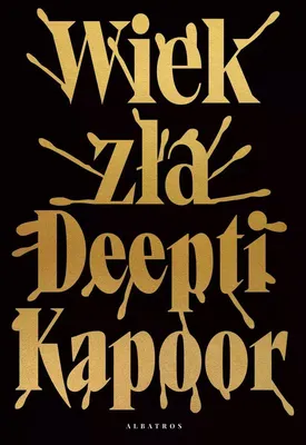 Immagine prodotto di Wiek zła - Deepti Kapoor (Literatur, Spannung auf Polnisch)