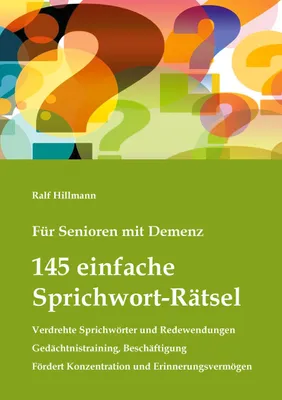 Produktbild von Für Senioren mit Demenz: 145 einfache Sprichwort-Rätsel - verdrehte Sprichwörter und Redewendungen - Gedächtnistraining, Beschäftigung