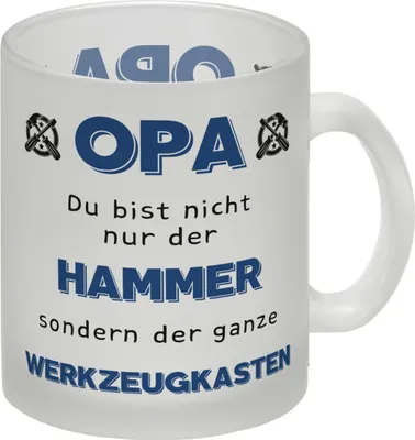 Produktbild von Opa Glas Tasse mit Spruch Du bist nicht nur der Hammer