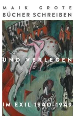 Obrázok produktu pre Bücher schreiben und verlegen im Exil 1940-1949