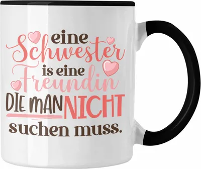 Produktbild von Trendation - Eine Schwester Ist Eine Freundin Die Man Nicht Suchen Muss Tasse Geschenk Beste Schwester Geburtstag Spruch (Schwarz)