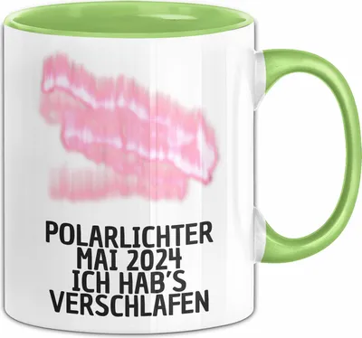Produktbild von Polarlichter 2024 Tasse Geschenk Ich Hab's Verschlafen Polar-Lichter Polarlicht Heute Nochmal Polarlichter Fun (Grün)