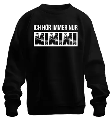 Productafbeelding van "Ik hoor altijd maar 'mi-mi-mi'. Grappige spreuk. Sarcastisch. Kantoorkleding. Cadeau. Uni sweatshirt, zwart, maat XL."
