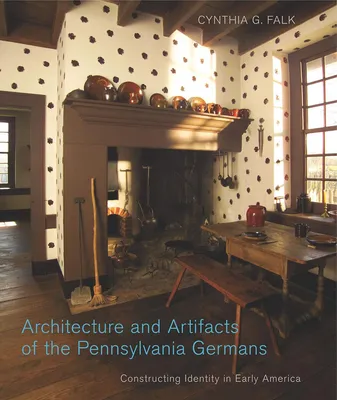 Image de Architecture and Artifacts of the Pennsylvania Germans