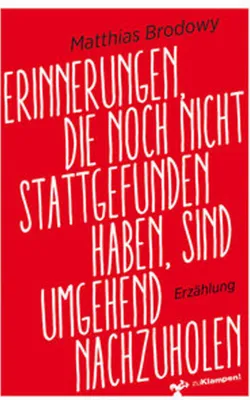 Produktbild von Erinnerungen, die noch nicht stattgefunden haben, sind umgehend nachzuholen