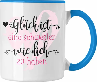 Produktbild von Trendation - Glück Ist eine Schwester Wie Dich zu Haben Tasse Geschenk Schwesterherz Lustiger Spruch Geburtstag Schwester (Blau)