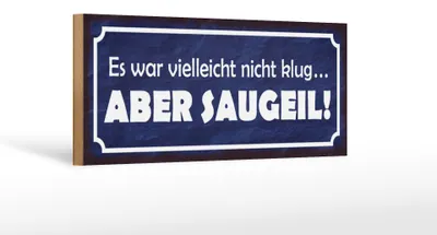Produktbild von Holzschild Spruch 27x10cm es war vielleicht nicht klug aber saugeil