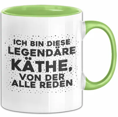 Produktbild von Kaethe Tasse Ich Bin Diese Legendaere Kaethe, Von Der Alle Reden Geschenk (Grün)