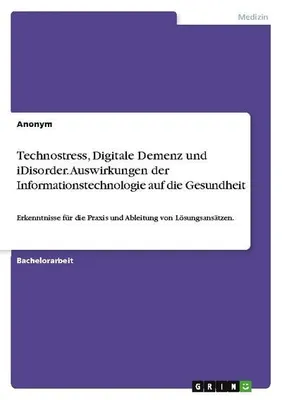 Obrázek produktu pro Technostress, Digitale Demenz und iDisorder. Auswirkungen der Informationstechnologie auf die Gesundheit
