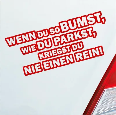 Produktbild von Auto Aufkleber Wenn du so bumst, wie du parkst, kriegst du nie einen rein! 18x8 cm Rot Sticker Heckscheibenaufkleber