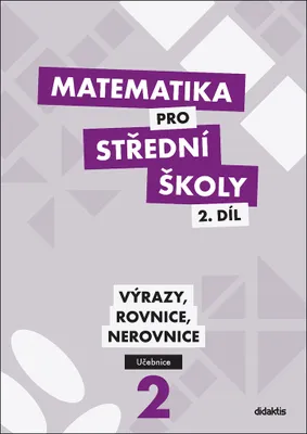 Immagine prodotto di Matematika pro střední školy - 2. díl: Výrazy, rovnice, nerovnice | kolektiv