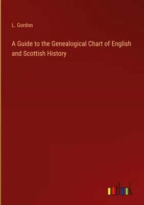 Produktbild von A Guide to the Genealogical Chart of English and Scottish History