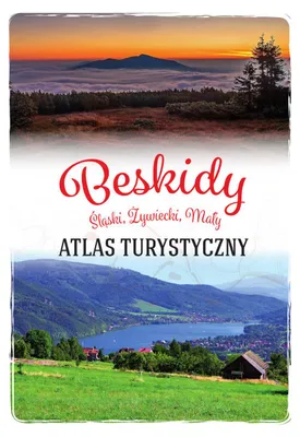 Zdjęcie produktu dla Beskidy: Śląski, Żywiecki, Mały. Atlas turystyczny