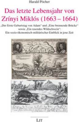 Immagine prodotto di Das letzte Lebensjahr von Zrínyi Miklós (1663-1664)