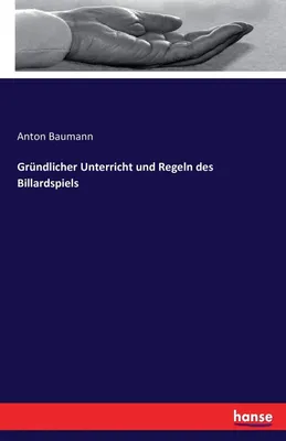 Zdjęcie produktu dla Gründlicher Unterricht und Regeln des Billardspiels