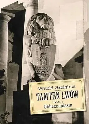 Obrázek produktu pro Tamten Lwów T.1 Oblicze miasta - Witold Szolginia