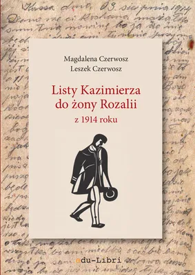 Productafbeelding van ISBN Listy Kazimierza do żony Rozalii z 1914 roku, Polski, Broszurowa okładka, 72 stron(y)