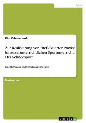 Zdjęcie produktu dla Zur Realisierung von "Reflektierter Praxis" im außerunterrichtlichen Sportunterricht. Der Schneesport