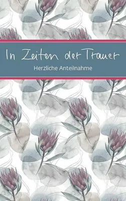 Produktbild von In Zeiten der Trauer: Einfühlsame Texte als Trost und Begleitung für Trauernde