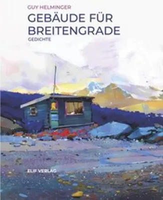 Obrázek produktu pro Guy Helminger: Gebäude für Breitengrade – achter Gedichtband, ein poetisches Journal des Unterwegseins