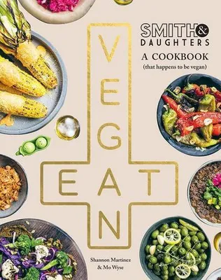 Obrázok produktu pre Smith & Daughters: A Cookbook (That Happens to Be Vegan)