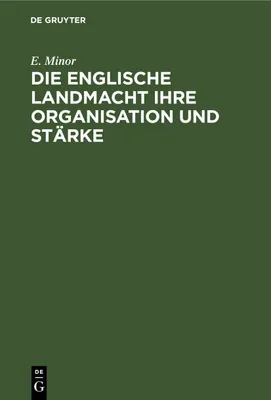 Produktbild von Die Englische Landmacht ihre Organisation und Stärke