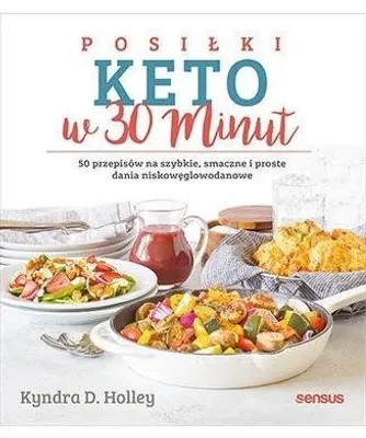 Obrázok produktu pre Posiłki keto w 30 minut. 50 przepisów na szybkie, smaczne i proste dania niskowęglowodanowe