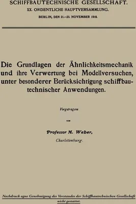 Produktbild von Die Grundlagen der Ähnlichkeitsmechanik und ihre Verwertung bei Modellversuchen, unter besonderer Berücksichtigung schiffbautechnischer Anwendungen