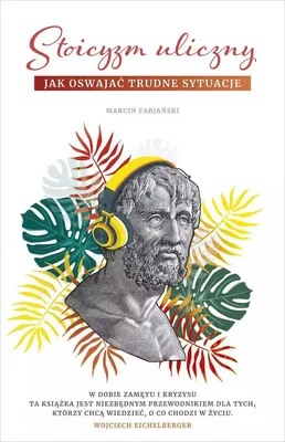 Immagine prodotto di Stoicyzm uliczny. Jak oswajać trudne sytuacje. Marcin Fabjański
