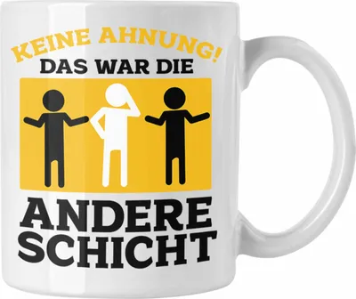 Produktbild von Trendation - Lustige Büro-Tasse Geschenk für Kollegen mit Spruch "Keine Ahnung, das war die andere Schicht" (Weiß)