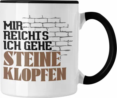 Produktbild von Trendation - Steinmetz Tasse Geschenk Spruch Geschenkidee Mir Reichts Ich Gehe Steine Klopfen (Schwarz)